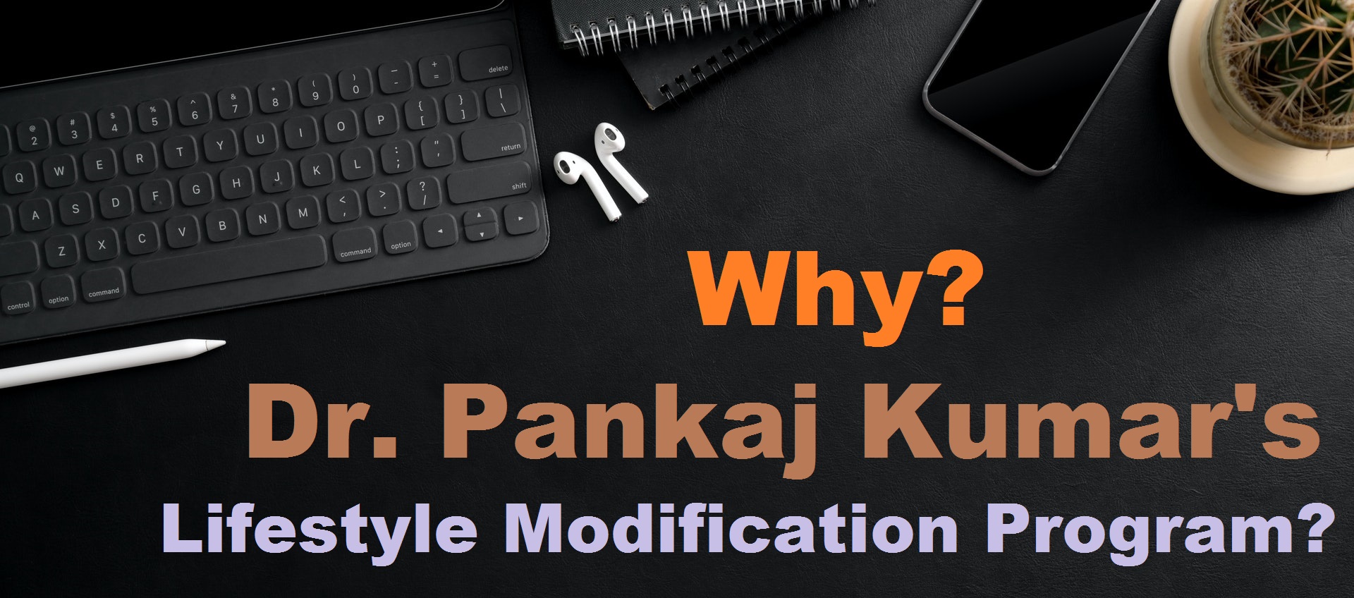Why Dr. Pankaj Kumar's Lifestyle Modification Program?